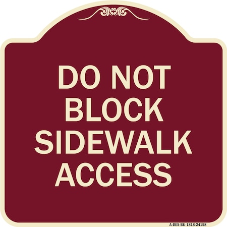 SIGNMISSION Do Not Block Sidewalk Access Heavy-Gauge Aluminum Architectural Sign, 18" x 18", BU-1818-24158 A-DES-BU-1818-24158